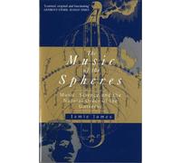 The Music Of The Spheres: Music, Science and the Natural Order of the Universe