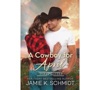 Jamie K Schmidt A Cowboy for April (Tascabile)