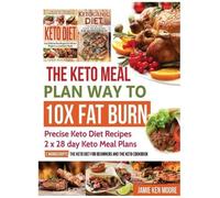 Jamie Ken Moore The Keto Meal Plan Way To 10x Fat Burn (Copertina rigida)