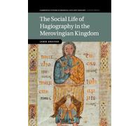 Jamie Kreiner The Social Life of Hagiography in the Merovingian King (Tascabile)