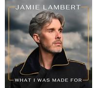 JAMIE LAMBERT - What I Was Made For (Deluxe Edition)