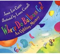 Jamie Lee Curtis Where Do Balloons Go? (Copertina rigida)
