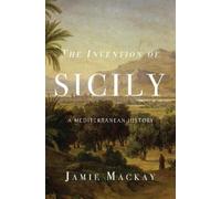 Jamie Mackay The Invention of Sicily (Copertina rigida)