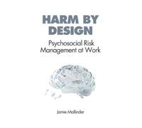 Jamie Mallinder Harm By Design: Psychosocial Risk Management at Work (Tascabile)
