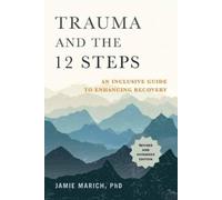 Jamie Marich Trauma and the 12 Steps (Tascabile)