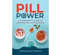Jamie Martinez Pill Power (Tascabile) Health Secrets from a Pharmacist