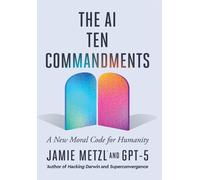 Jamie Metzl Gpt-5 The AI Ten Commandments (Copertina rigida)
