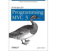 Jamie Munro 20 Recipes for Programming MVC 3 (Tascabile) OREILLY AND ASSOCIATE