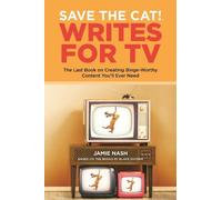 Jamie Nash Save the Cat(r) Writes for TV (Tascabile)