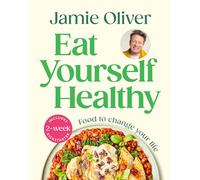Jamie Oliver 2025: Jamie’s Ultimate Cookbook for Everyday Healthy Eating - With a 2-Week Health Kickstart Plan