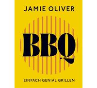 Jamie Oliver BBQ: Einfach genial grillen. 90 abwechslungsreiche Grillrezepte, Profi-Tipps, Techniken & Jamies beste Grillgeheimnisse inklusive.