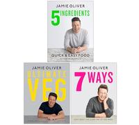 Jamie Oliver Collection 3 Books Set (5 Ingredients Quick & Easy Food, Ultimate Veg & 7 Ways Easy Ideas For Your Favourite Ingredients)