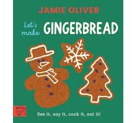 Jamie Oliver: Let's Make Gingerbread: See it, say it, cook it, eat it!