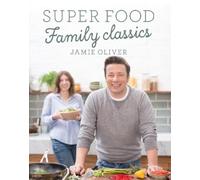 Jamie Oliver Super Food Family Classics (Copertina rigida)