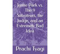 Jamie Park vs. The 9 Saboteurs, the Judge, and an Extremely Bad Idea