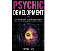 Jamie Parr Psychic Development: A Complete Guide to Awakening (Copertina rigida)