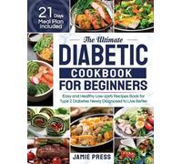 The Ultimate Diabetic Cookbook for Beginners: Easy and Healthy Low-carb