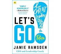 Let's Go: How Great Leaders Shape the Future by Jamie Ramsden