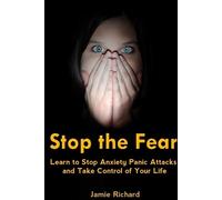 Jamie Richard Stop the Fear: Learn to Stop Anxiety Panic Attacks and (Tascabile)