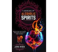 Jamie Ryder A History of Alcoholic Spirits (Copertina rigida)