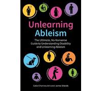 Jamie Shields Celia Chartres-Aris Unlearning Ableism (Tascabile)