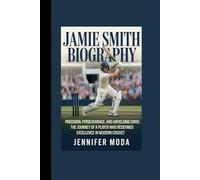 JAMIE SMITH BIOGRAPHY: Precision, Perseverance, and Unyielding Drive- The Journey of a Player Who Redefined Excellence in Modern Cricket