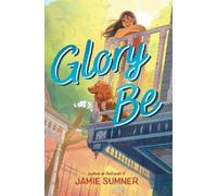 Jamie Sumner Glory Be (Copertina rigida)
