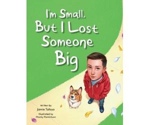 Jamie Tafoya I'm Small, but I Lost Someone Big (Tascabile)