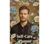 Jamie The Daily Self-Care Planner: A Simple Wellness and Mindfulness Journal for Men and Women to Track Habits, Gratitude, and Mental Well-Being (6x9 Inch, 60 Pages)
