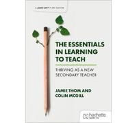 Jamie Thom Coli The Essentials in Learning to Teach: Thriving as a n (Tascabile)