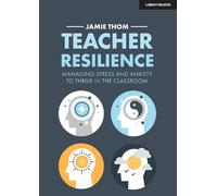Jamie Thom Teacher Resilience: Managing stress and anxiety to thrive (Tascabile)