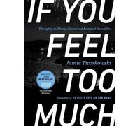 Jamie Tworkowski If You Feel Too Much - Expanded Edition (Copertina rigida)