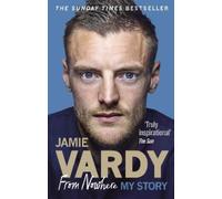 Jamie Vardy: From Nowhere, My Story [Lingua inglese]