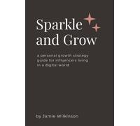 Jamie Wilkinson Sparkle and Grow: A Personal Growth Strategy Guide f (Tascabile)