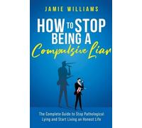 Jamie Williams How To Stop Being a Compulsive Liar (Tascabile)
