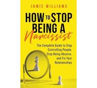 Jamie Williams How to Stop Being a Narcissist (Tascabile)