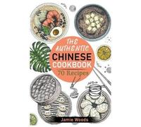 Jamie Woods The Authentic Chinese Cookbook (Tascabile)