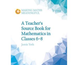 Jamie York A Teacher's Source Book for Mathematics in Classes 6 to 8 (Tascabile)