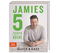 Jamies 5-Zutaten-Küche: Quick & Easy