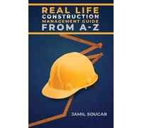 Jamil Soucar Real Life Construction Management Guide From A - Z (Tascabile)