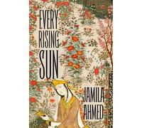 Jamila Ahmed Every Rising Sun (Copertina rigida)