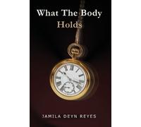 Jamila D Reyes What The Body Holds (Tascabile)