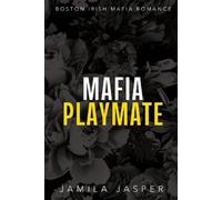 Jamila Jasper Mafia Playmate (Tascabile) Boston Irish Mafia Romance
