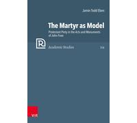 Jamin Todd Eben The Martyr as Model: Protestant Piety in the (Copertina rigida)