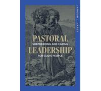 Jamison Hardy Pastoral Leadership: Shepherding and Caring for God's (Tascabile)