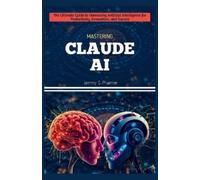 Jammy S Pharmer Mastering Claude AI (Tascabile) AI Tech Guides