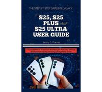 Jammy S Pharmer The Step by Step Samsung Galaxy S25, S25 Plus and S2 (Tascabile)