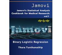Jamovi's Statistical Analysis Cookbook for Medical Research: Vol.1 Binary logistic regression