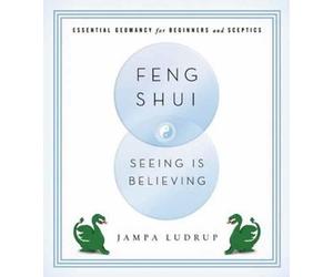 Jampa Ludrup Feng Shui: Seeing is Believing (Tascabile)