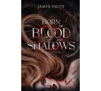 Jamye Smith Born of Blood and Shadows (Tascabile)